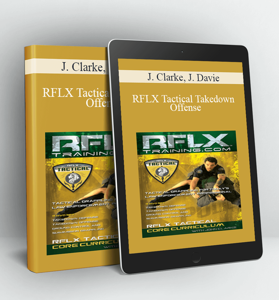 RFLX Tactical Takedown Offense - J. Clarke, J. Davie