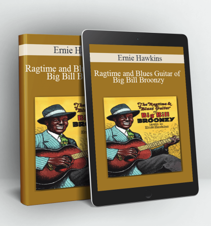 Ragtime and Blues Guitar of Big Bill Broonzy - Ernie Hawkins