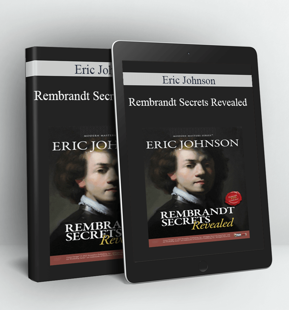 Rembrandt Secrets Revealed - Eric Johnson