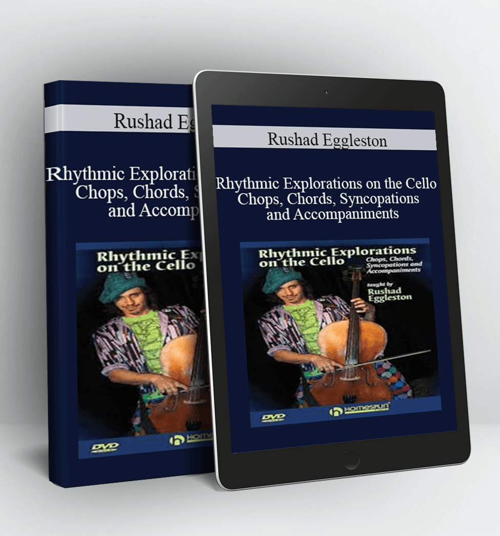 Rhythmic Explorations on the Cello - Chops, Chords, Syncopations and Accompaniments - Rushad Eggleston