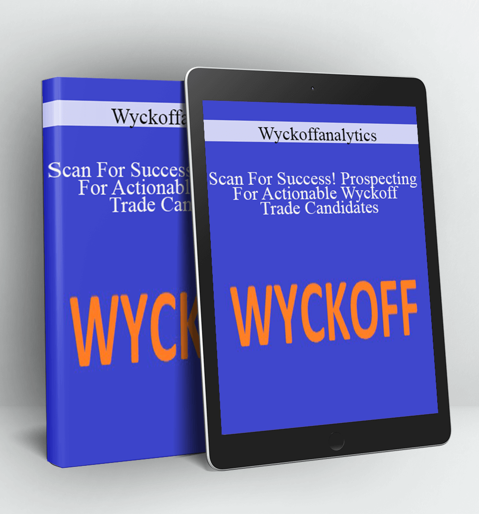 Scan For Success! Prospecting For Actionable Wyckoff Trade Candidates - Wyckoffanalytics