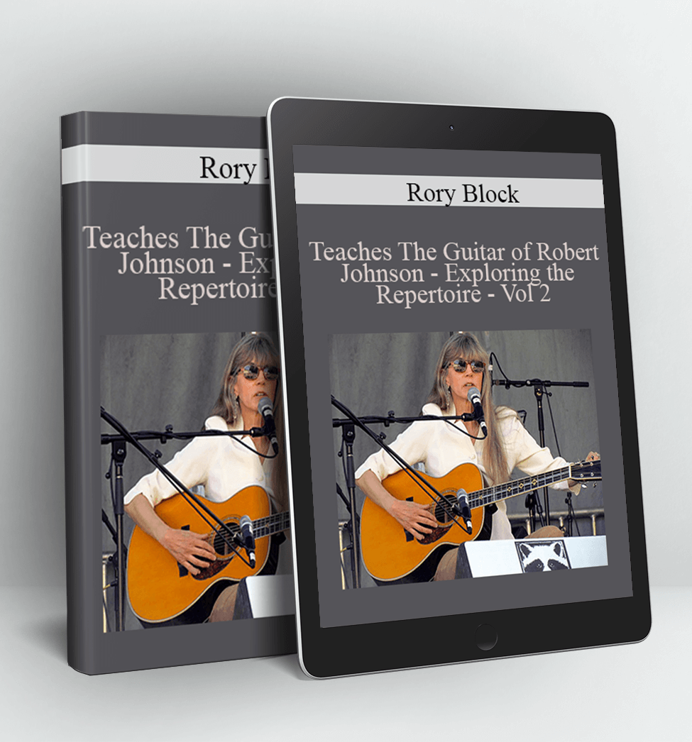 Teaches The Guitar of Robert Johnson - Exploring the Repertoire - Vol 2 - Rory Block