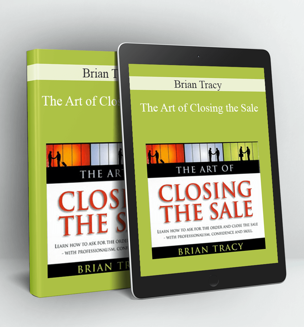 The Art of Closing the Sale - Brian Tracy