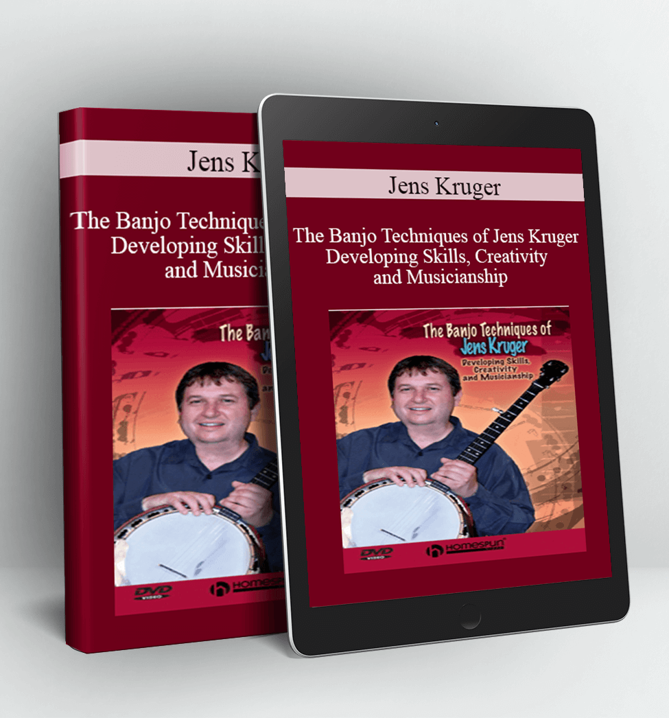 The Banjo Techniques of Jens Kruger - Developing Skills, Creativity and Musicianship - Jens Kruger