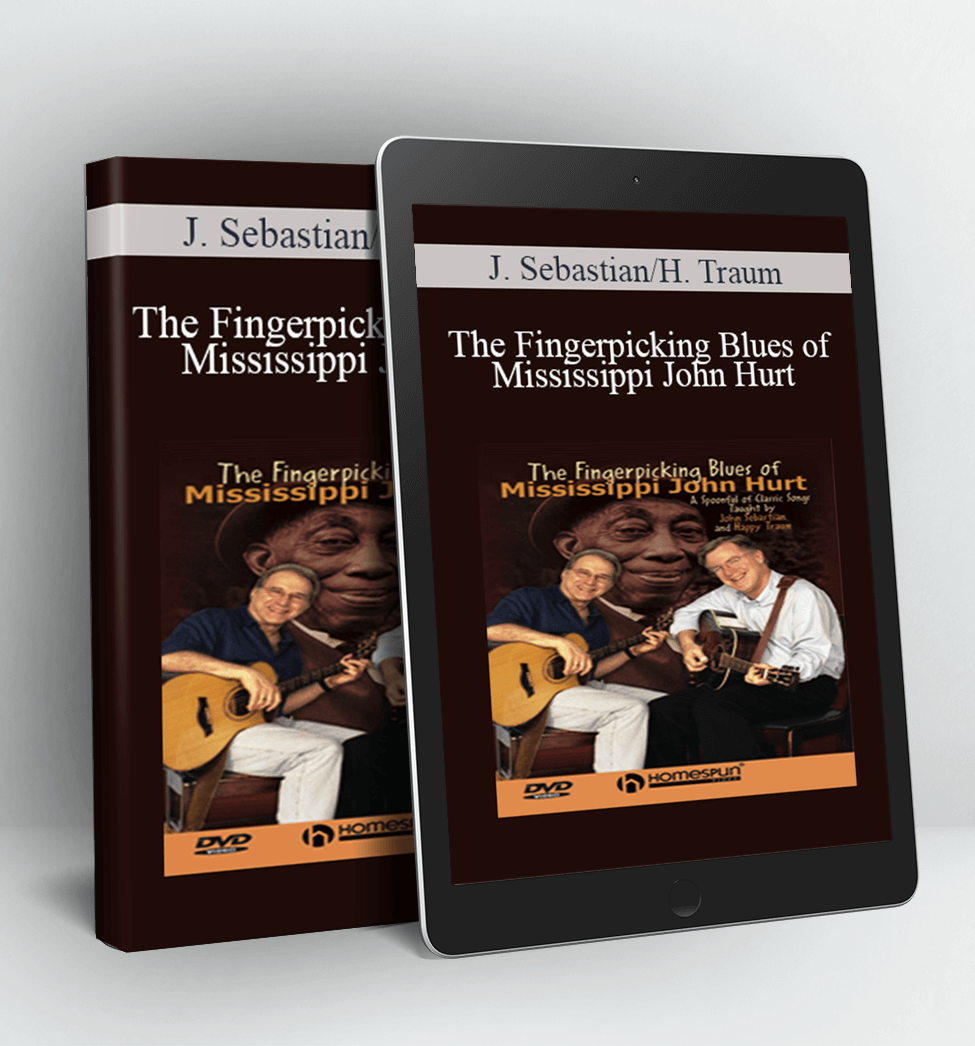 The Fingerpicking Blues of Mississippi John Hurt - J. Sebastian H. Traum