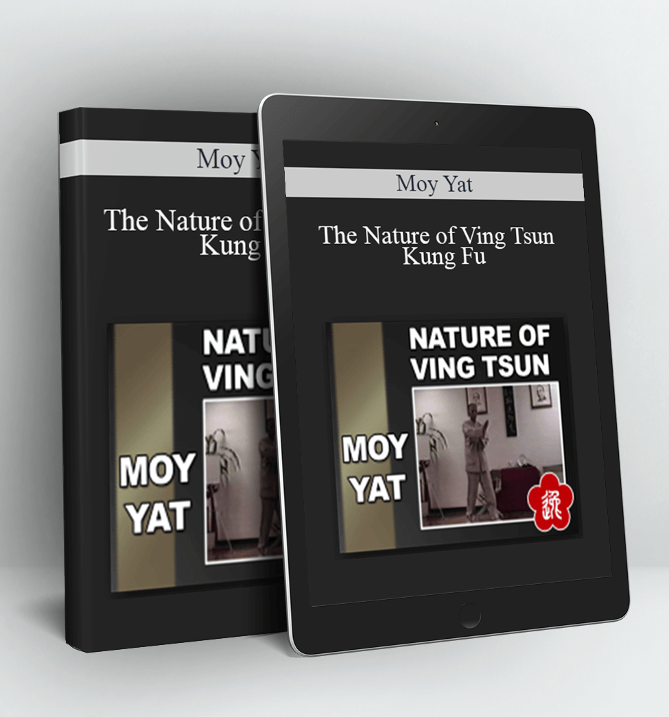 The Nature of Ving Tsun Kung Fu - Moy Yat