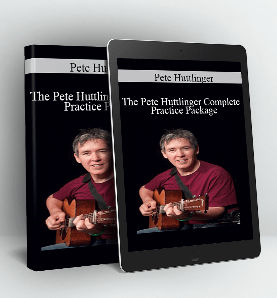The Pete Huttlinger Complete Practice Package - Pete Huttlinger