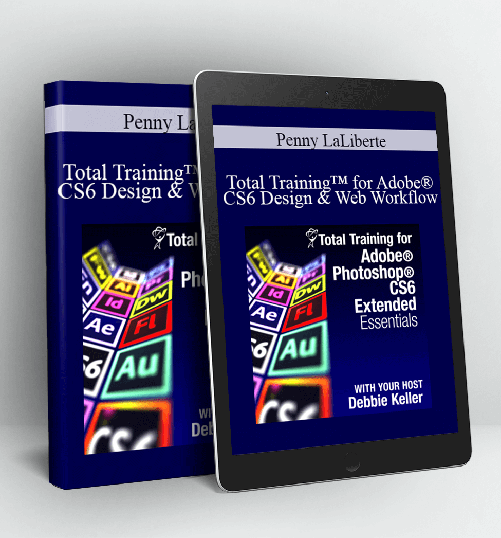 Total Training™ for Adobe® CS6 Design & Web Workflow - Penny LaLiberte