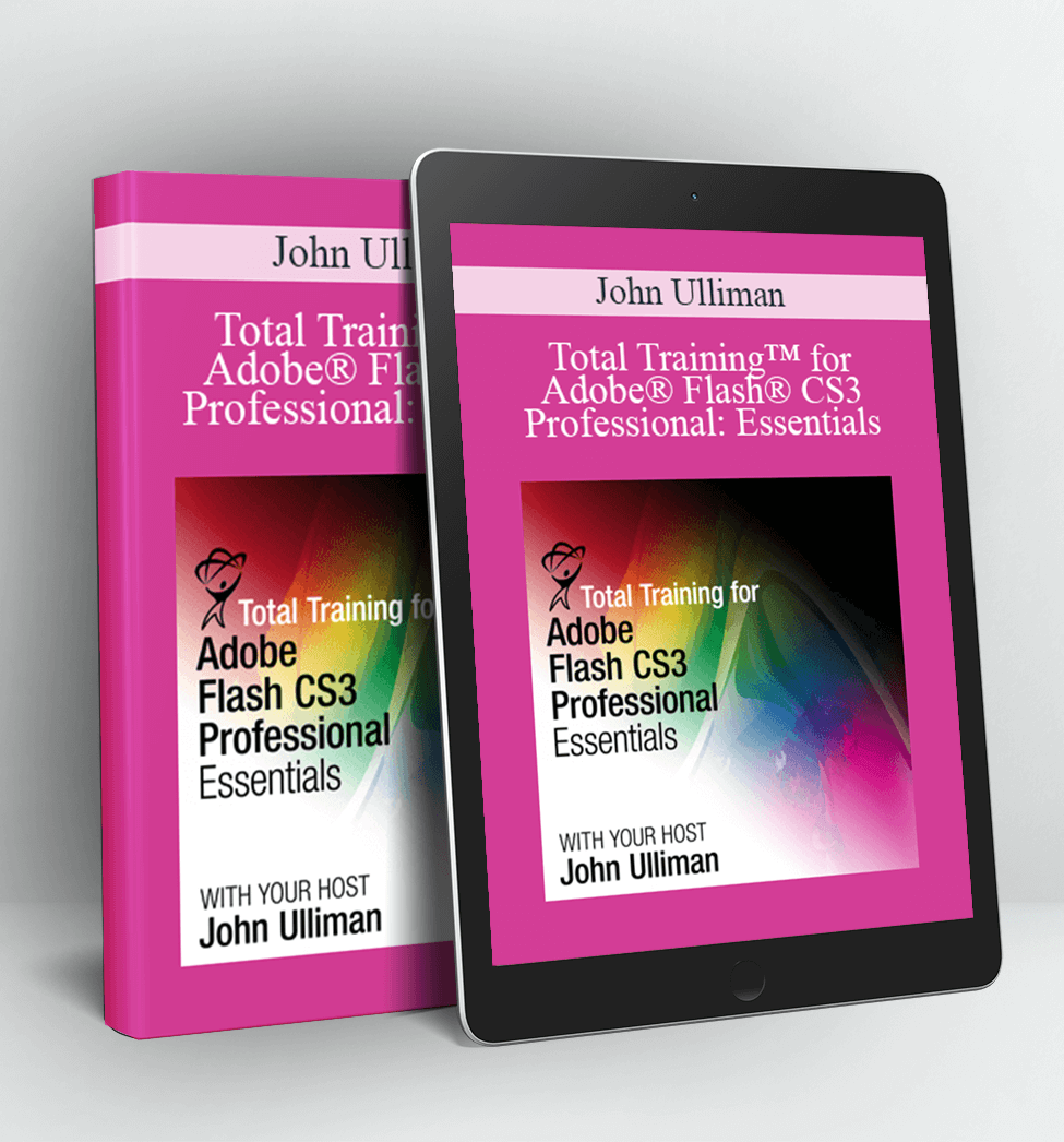 Total Training™ for Adobe® Flash® CS3 Professional: Essentials - John Ulliman