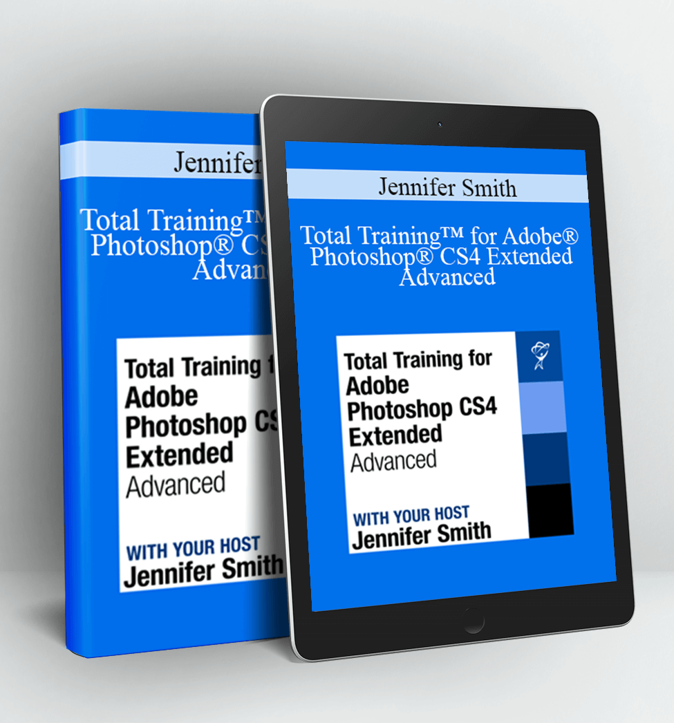 Total Training™ for Adobe® Photoshop® CS4 Extended Advanced - Jennifer Smith