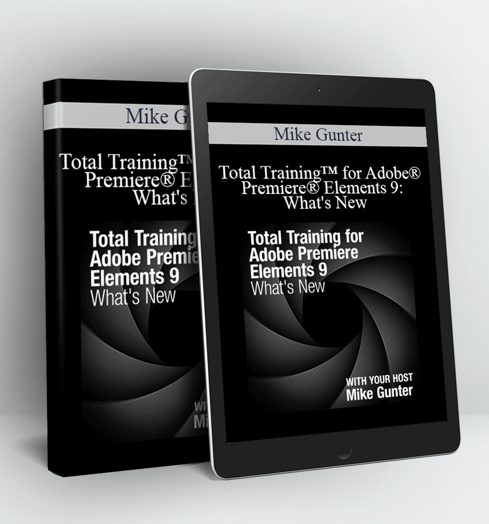 Total Training™ for Adobe® Premiere® Elements 9 What's New - Mike Gunter