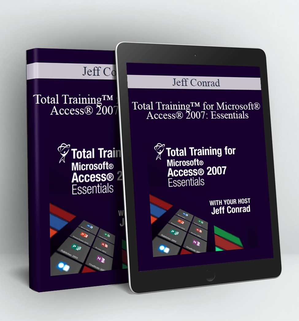 Total Training™ for Microsoft® Access® 2007 Essentials - Jeff Conrad