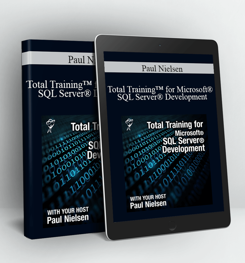 Total Training™ for Microsoft® SQL Server® Development - Paul Nielsen