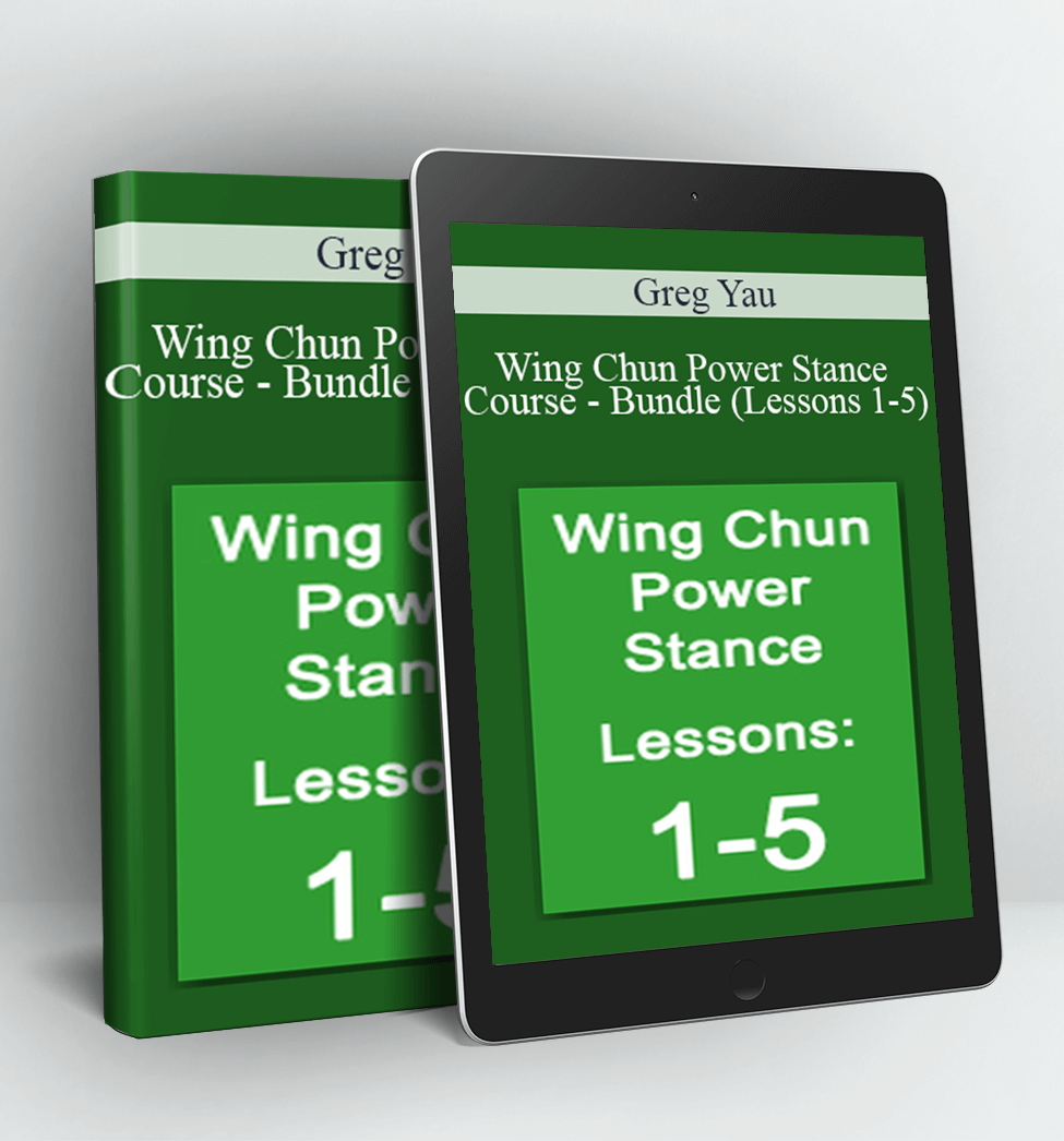 Wing Chun Power Stance Course - Bundle (Lessons 1-5) - Greg Yau