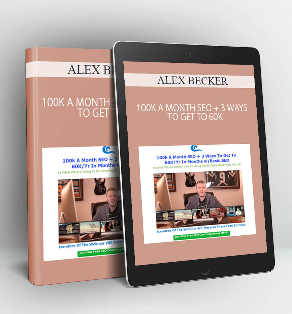 100K A MONTH SEO + 3 WAYS TO GET TO 60K - ALEX BECKER