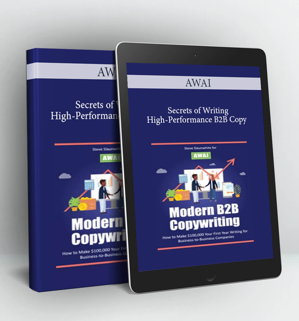 Secrets of Writing High-Performance B2B Copy - AWAI