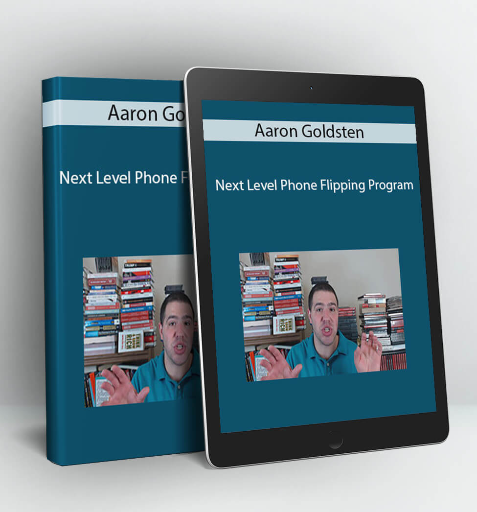 Next Level Phone Flipping Program - Aaron Goldsten