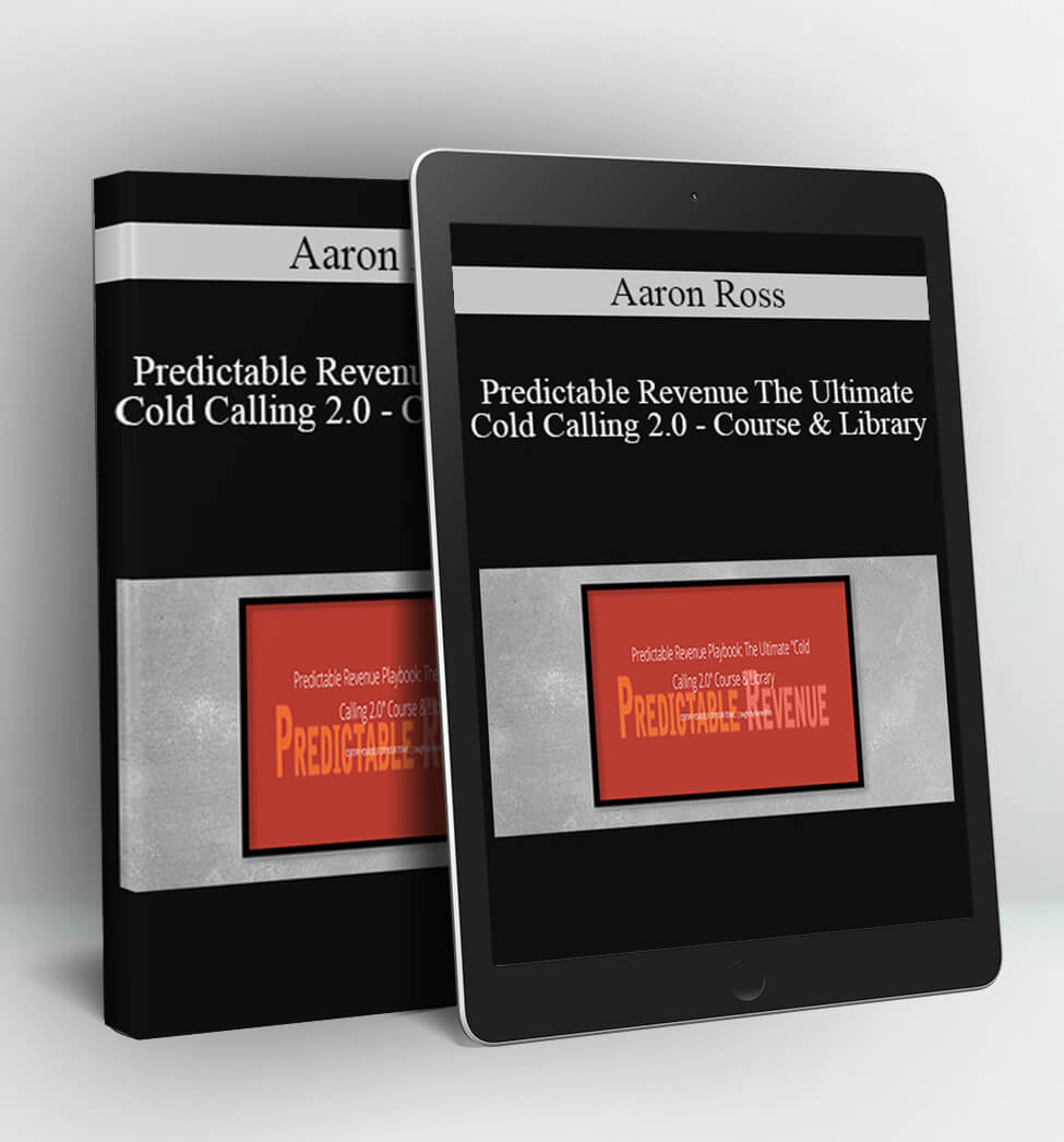 Predictable Revenue The Ultimate “Cold Calling 2.0″ Course & Library - Aaron Ross