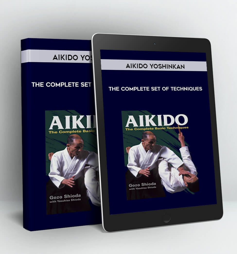 The Complete Set of Techniques - Aikido Yoshinkan