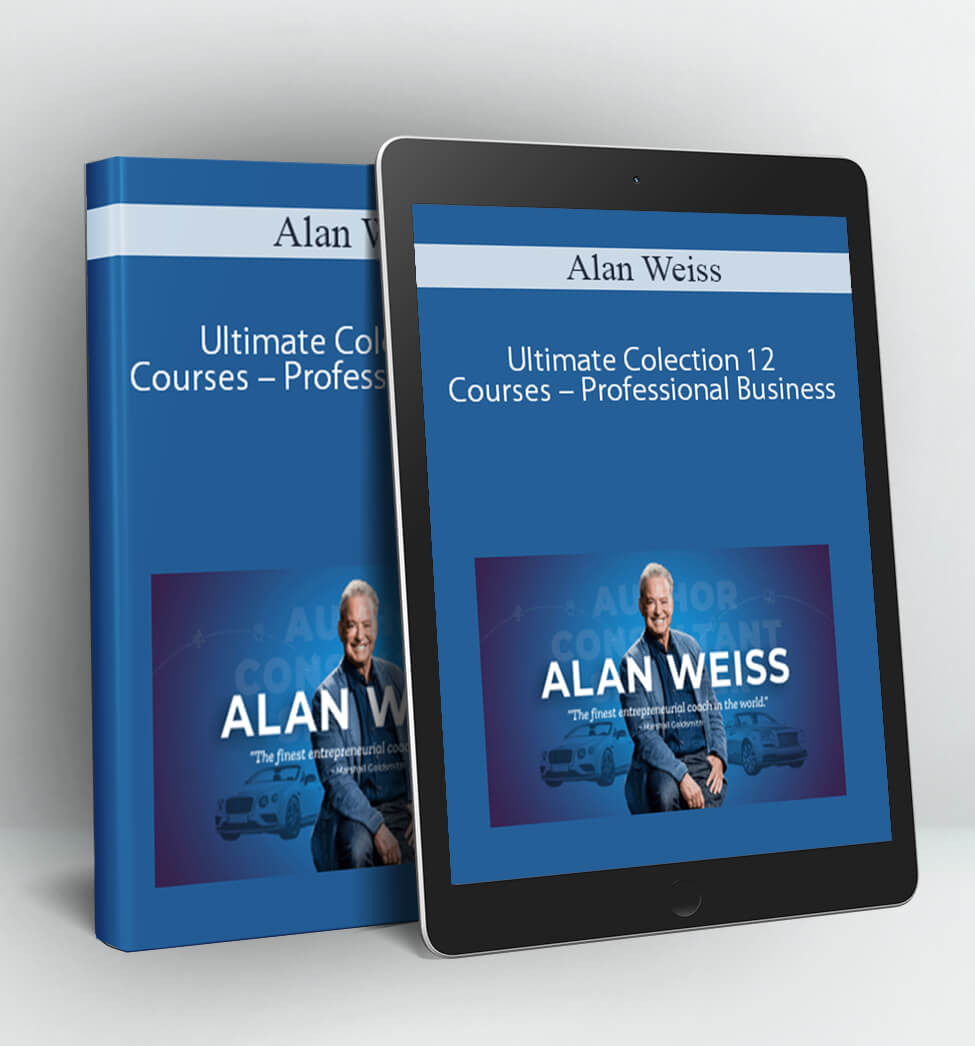 Alan Weiss – Ultimate Colection 12 Courses – Professional Business