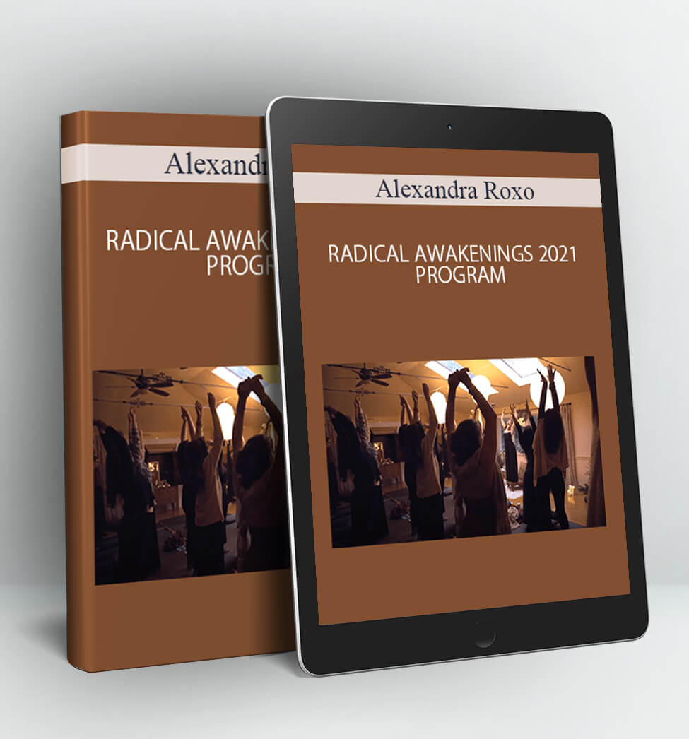 RADICAL AWAKENINGS 2021 PROGRAM - Alexandra Roxo