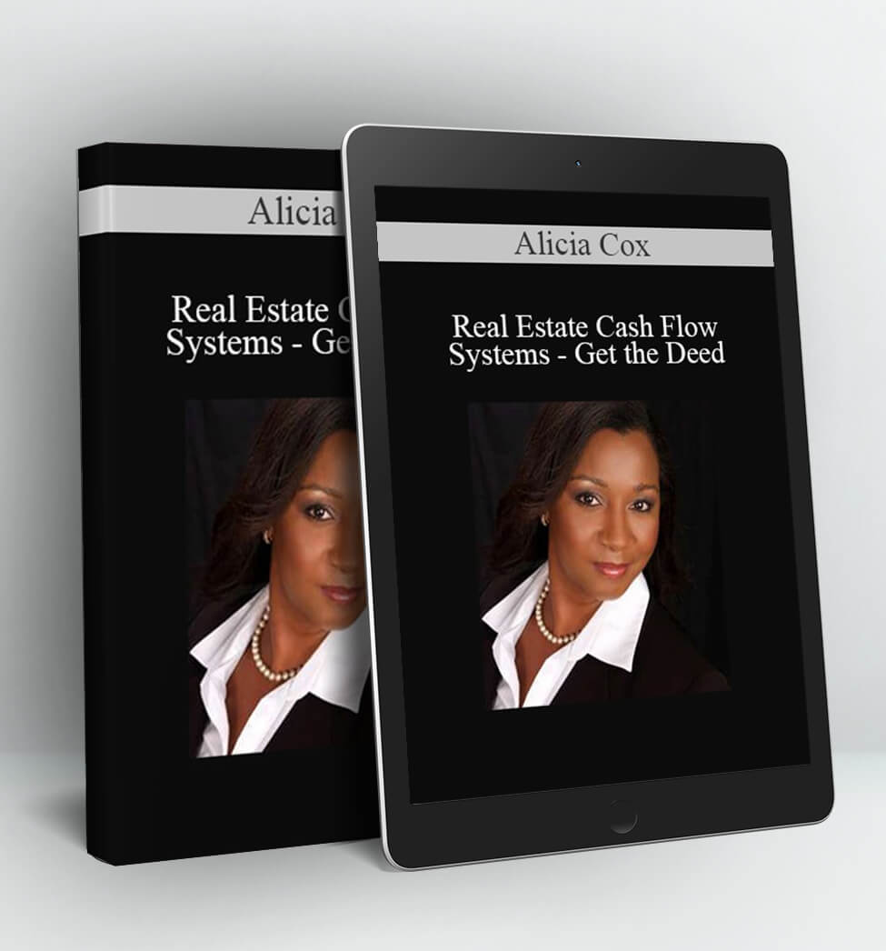 Real Estate Cash Flow Systems – Get the Deed - Alicia Cox