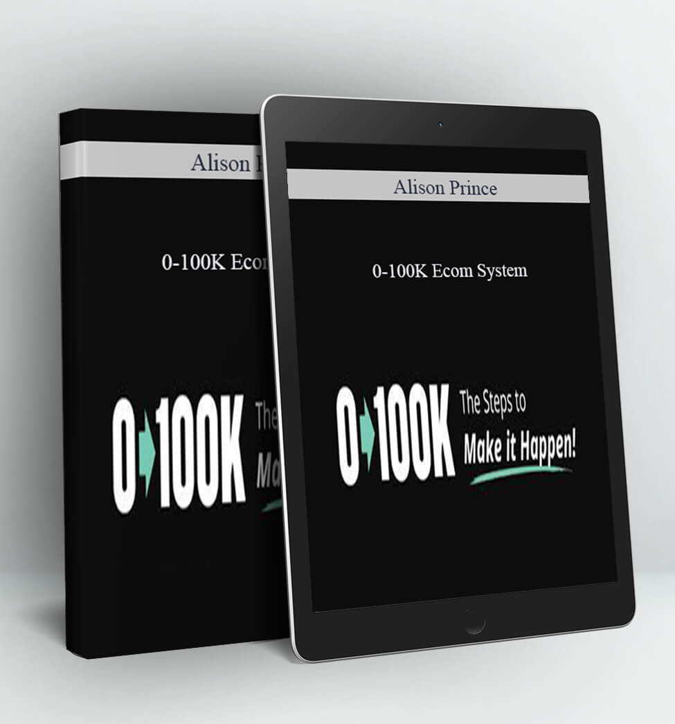 0-100K Ecomm System 2019 - Alison Prince