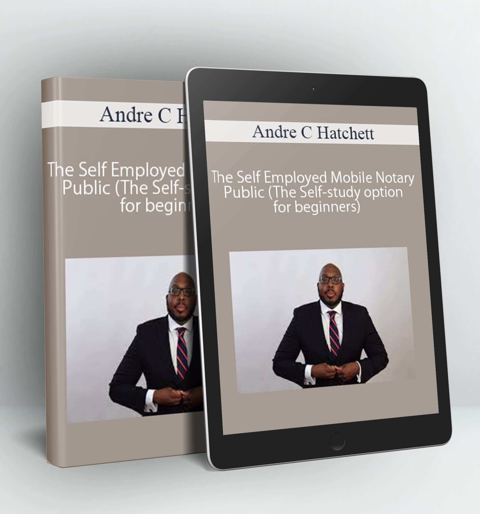 The Self Employed Mobile Notary Public (The Self-study option for beginners) - Andre C Hatchett