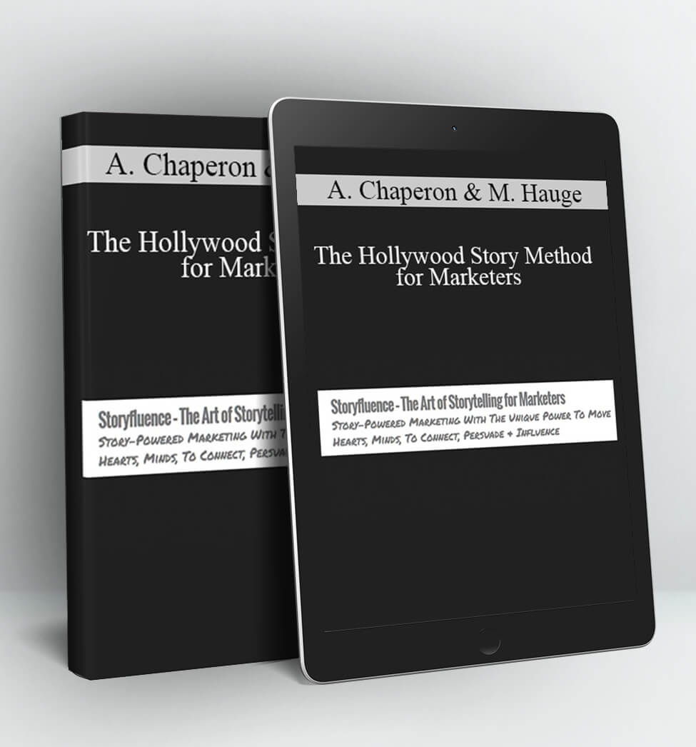 The Hollywood Story Method for Marketers - Andre Chaperon and Michael Hauge