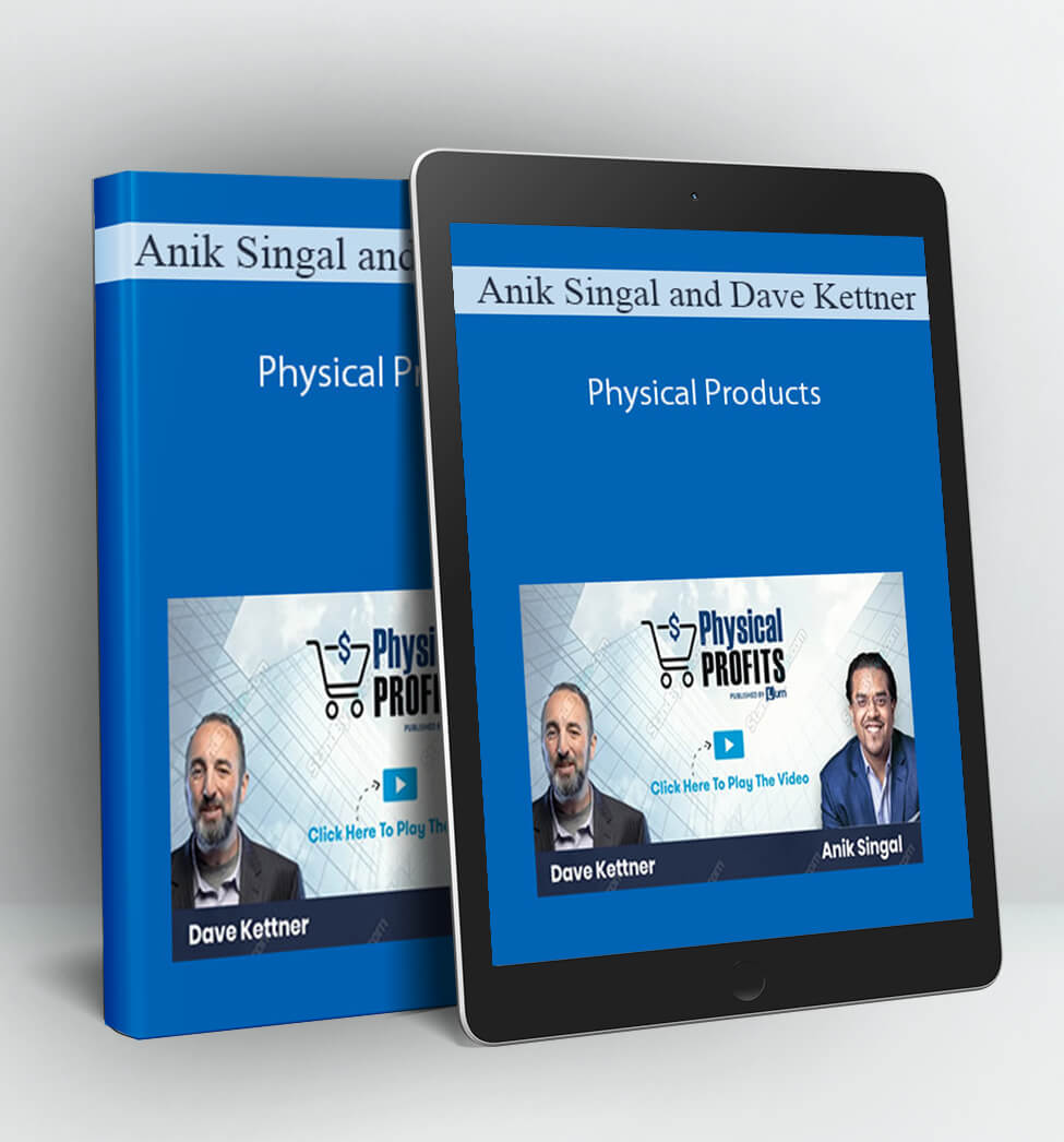 Anik Singal and Dave Kettner – Physical Products