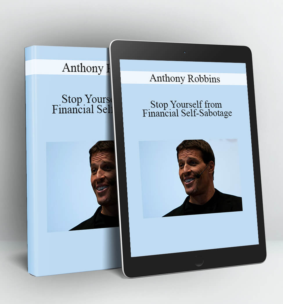 Stop Yourself from Financial Self-Sabotage - Anthony Robbins