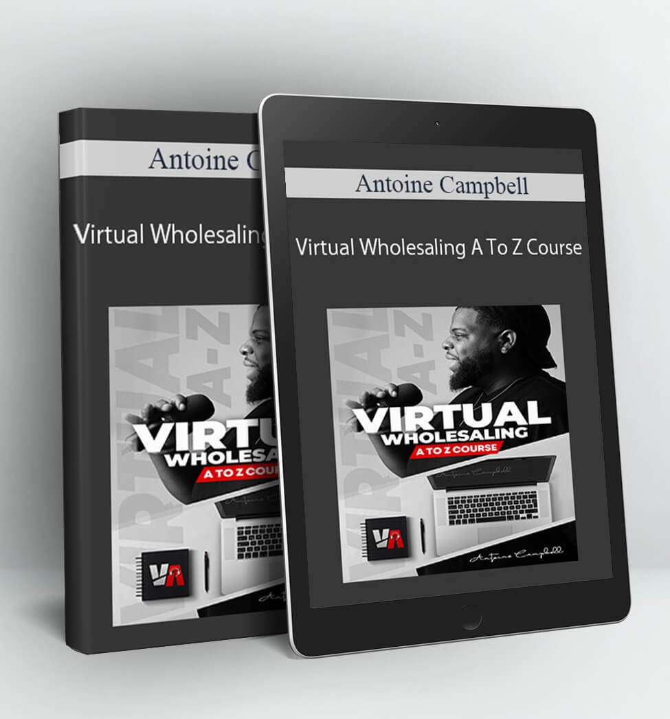 Virtual Wholesaling A To Z Course - Antoine Campbell