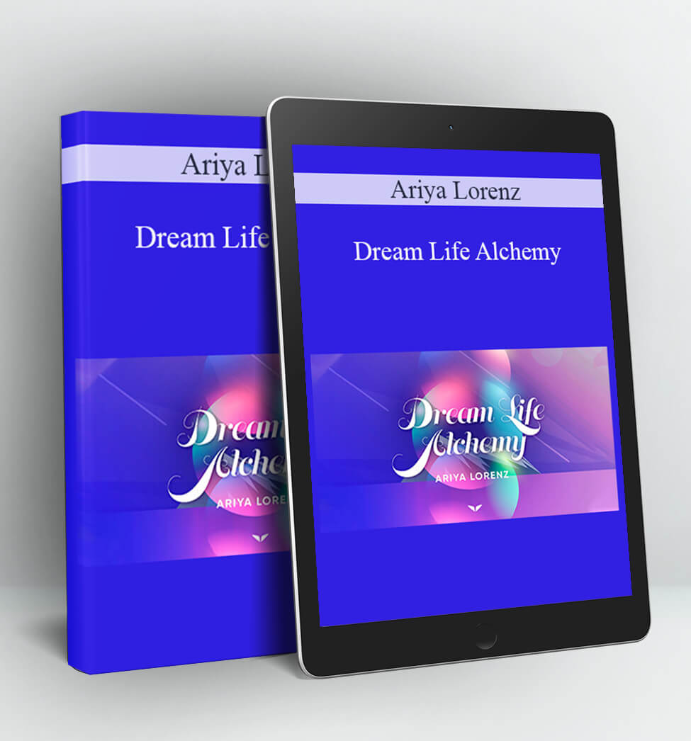 Dream Life Alchemy - Ariya Lorenz