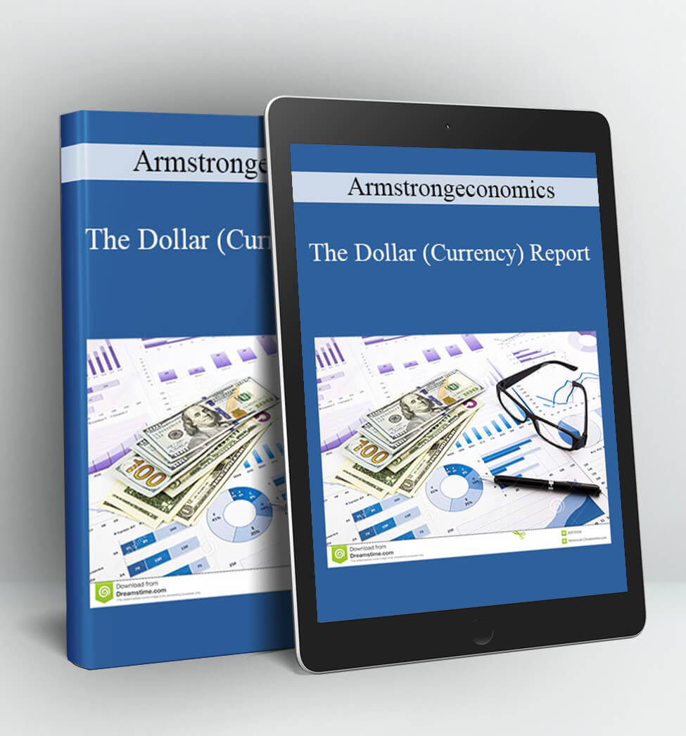 The Dollar (Currency) Report From Armstrongeconomics