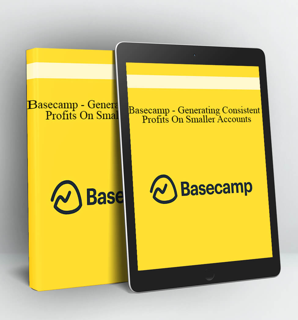 Basecamp - Generating Consistent Profits On Smaller Accounts