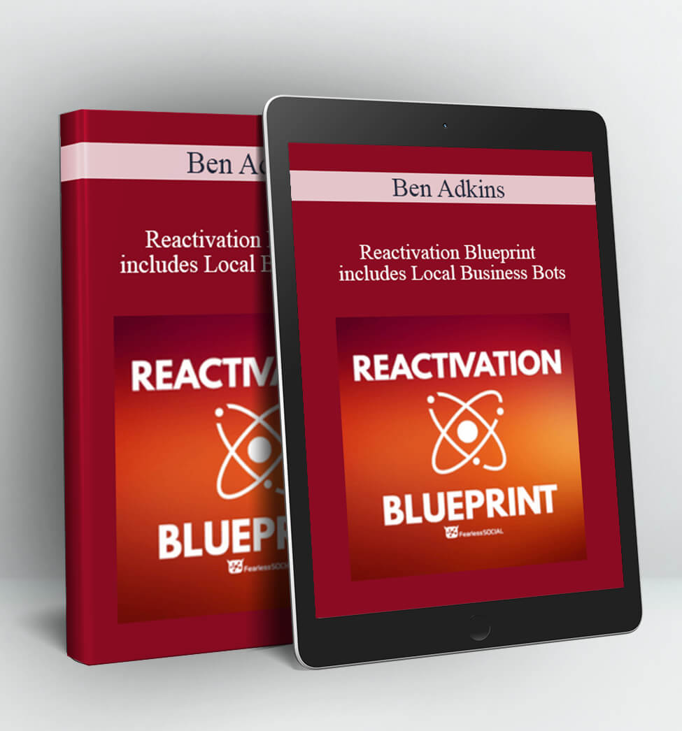 Reactivation Blueprint - Includes Local Business Bots - Ben Adkins