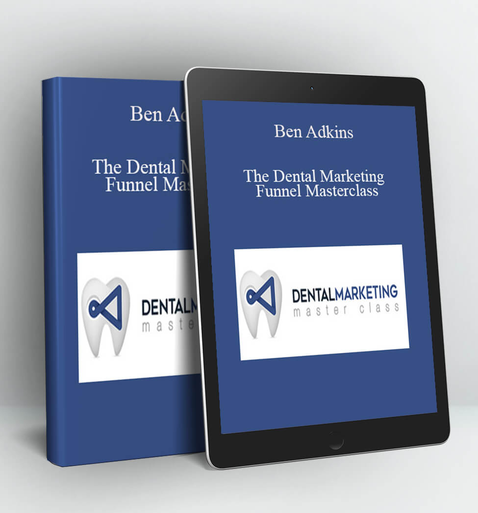 The Dental Marketing Funnel Masterclass - Ben Adkins