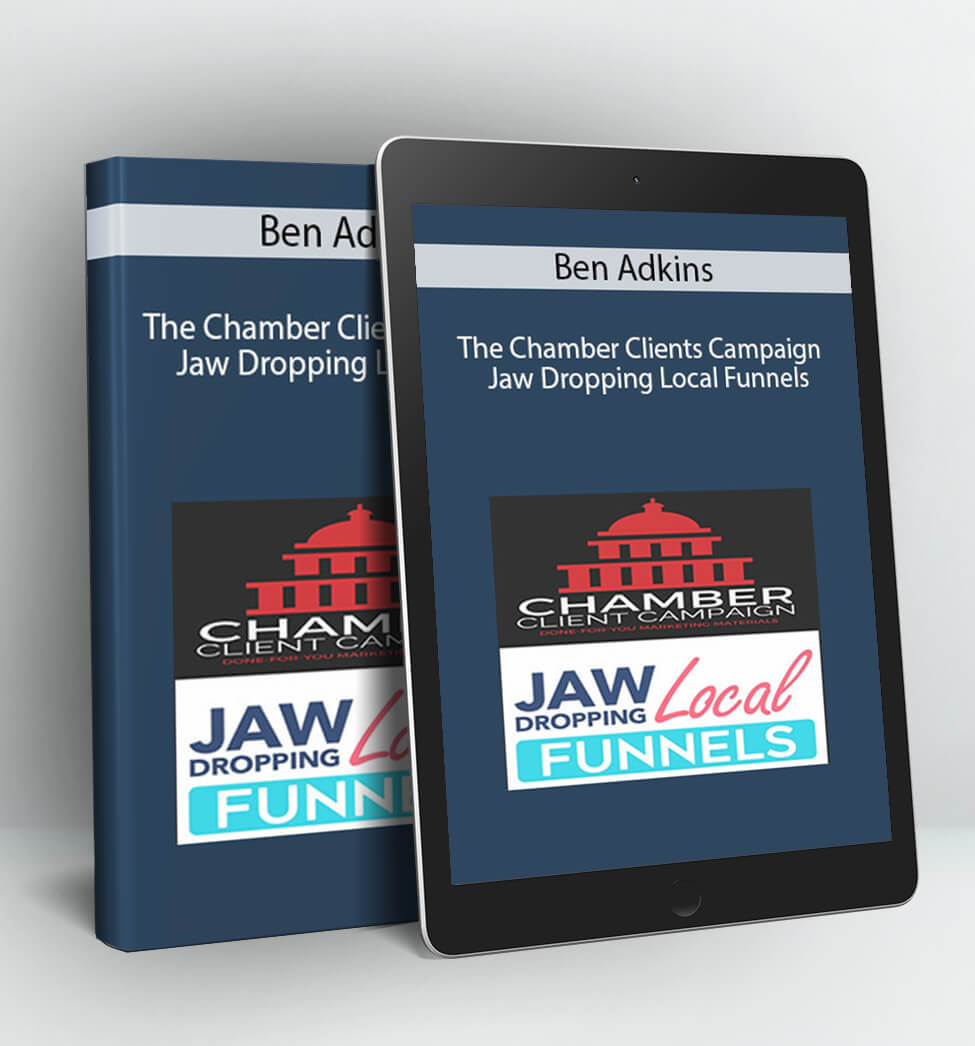 The Chamber Clients Campaign + Jaw Dropping Local Funnels - Ben Adkins