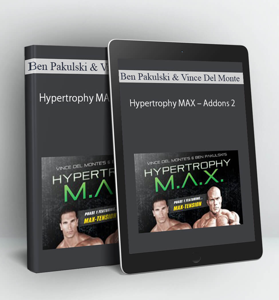 Hypertrophy MAX – Addons 2 - Ben Pakulski & Vince Del Monte