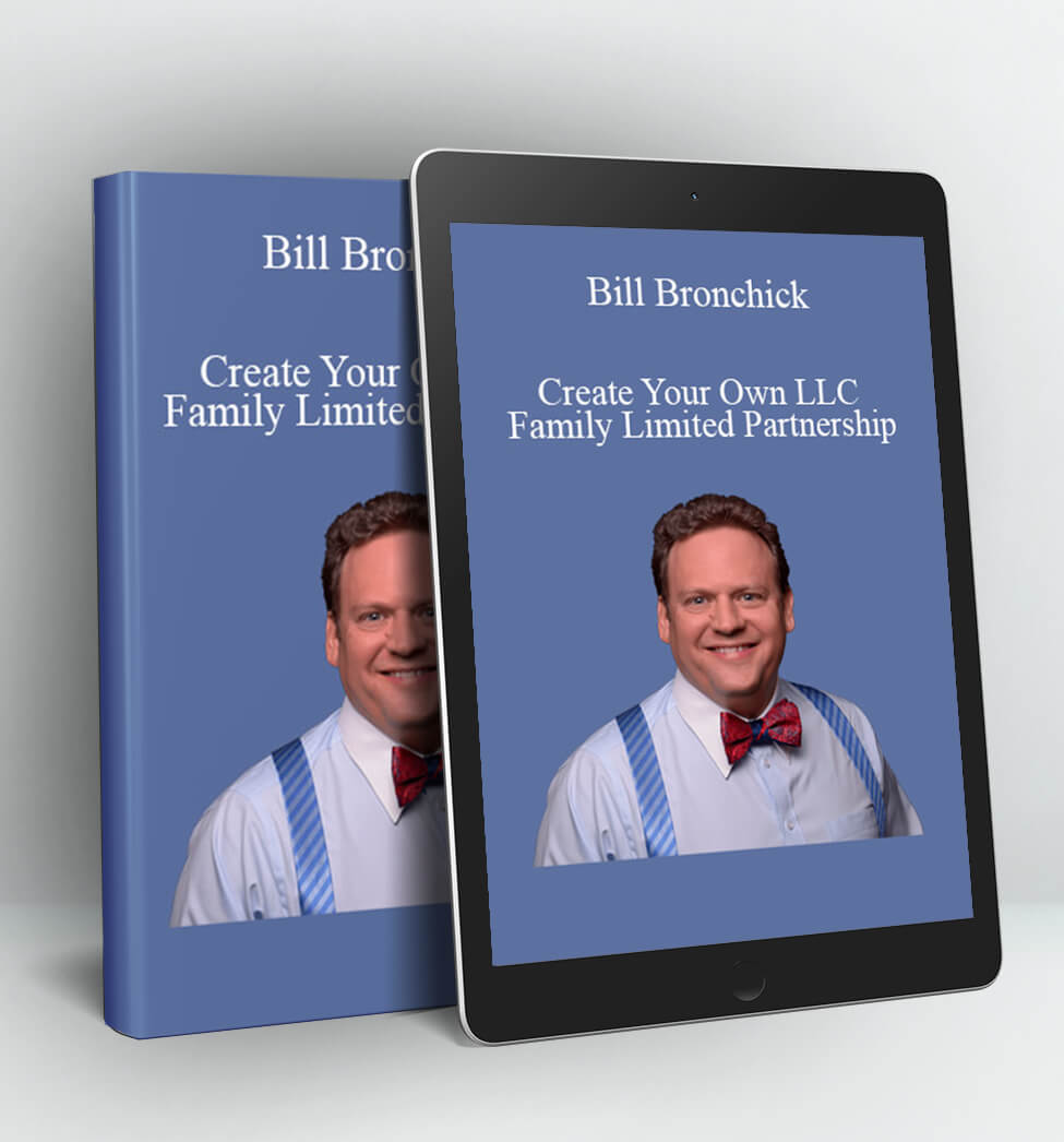 Create Your Own LLC and Family Limited Partnership - Bill Bronchick