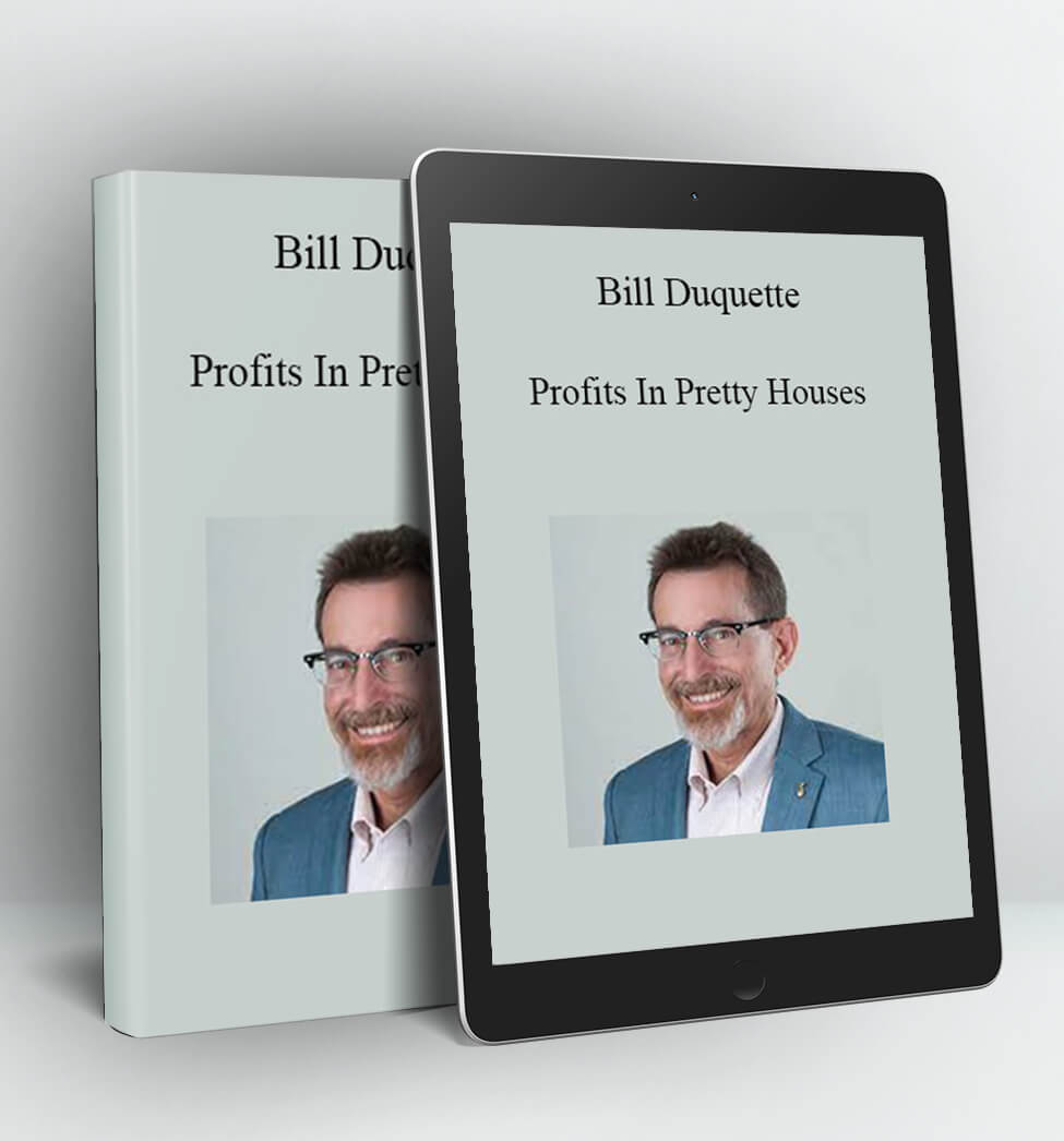 Profits In Pretty Houses - Bill Duquette