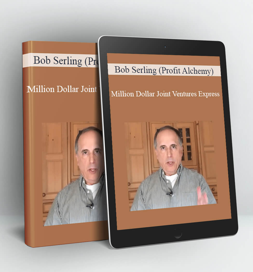 Million Dollar Joint Ventures Express - Bob Serling (Profit Alchemy)