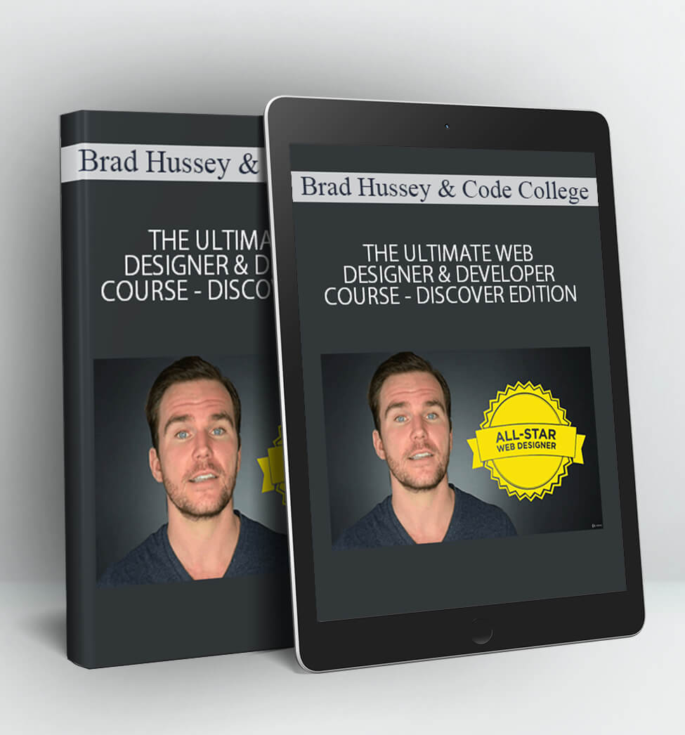 THE ULTIMATE WEB DESIGNER & DEVELOPER COURSE - DISCOVER EDITION - Brad Hussey & Code College