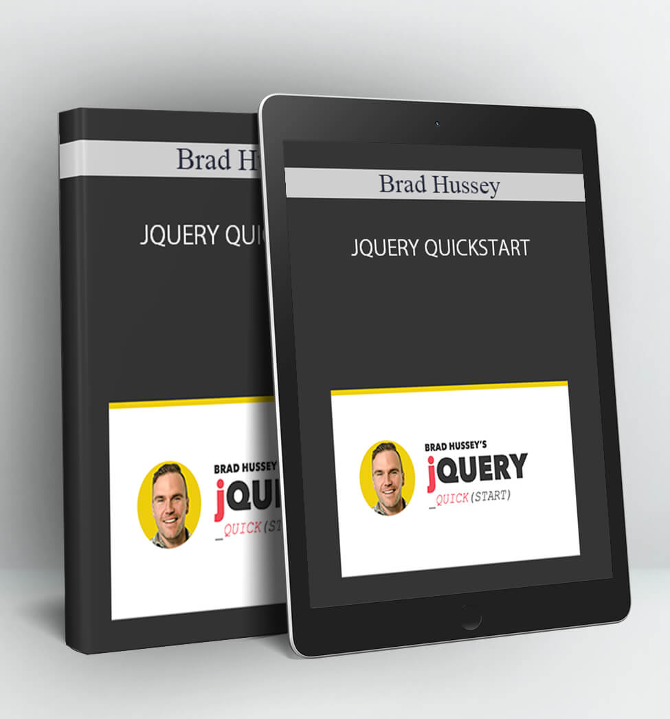 JQUERY QUICKSTART - Brad Hussey