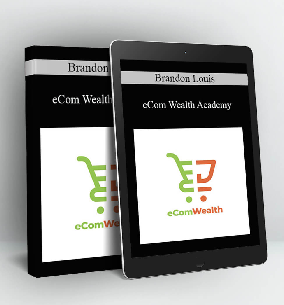 eCom Wealth Academy - Brandon Louis