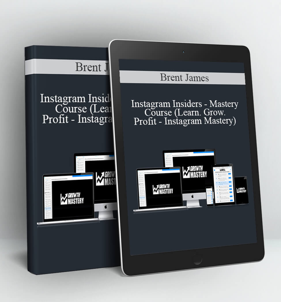 Instagram Insiders - Mastery Course (Learn, Grow, Profit - Instagram Mastery) - Brent James