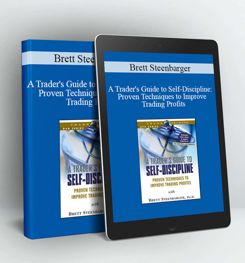 A Trader’s Guide to Self-Discipline: Proven Techniques to Improve Trading Profits - Brett Steenbarger