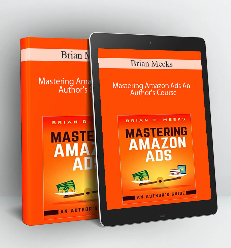 Mastering Amazon Ads An Author's Course - Brian Meeks