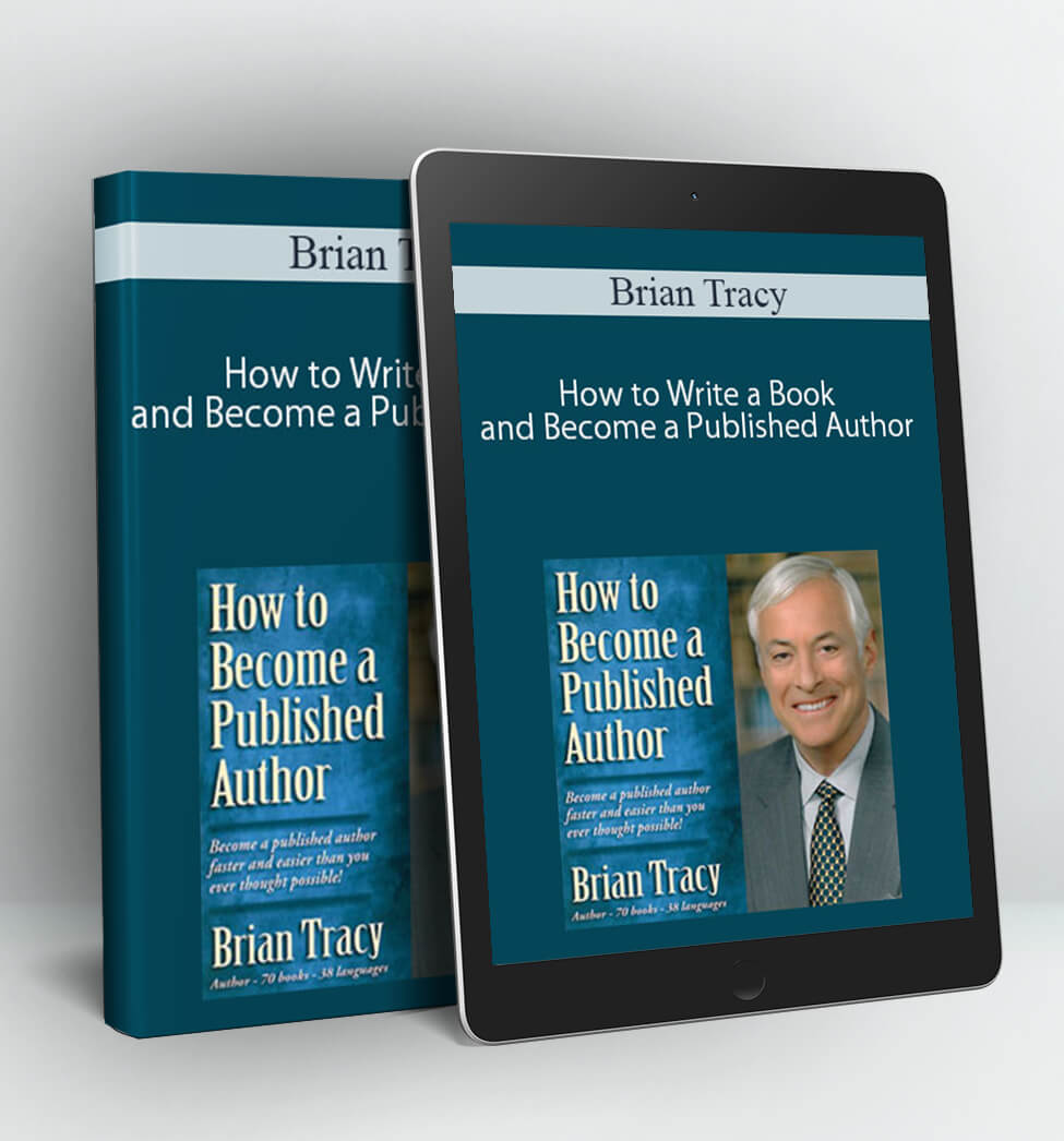 How to Write a Book and Become a Published Author - Brian Tracy