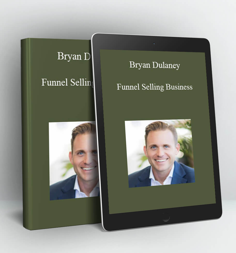 Funnel Selling Business - Bryan Dulaney